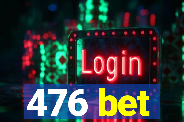 476 bet